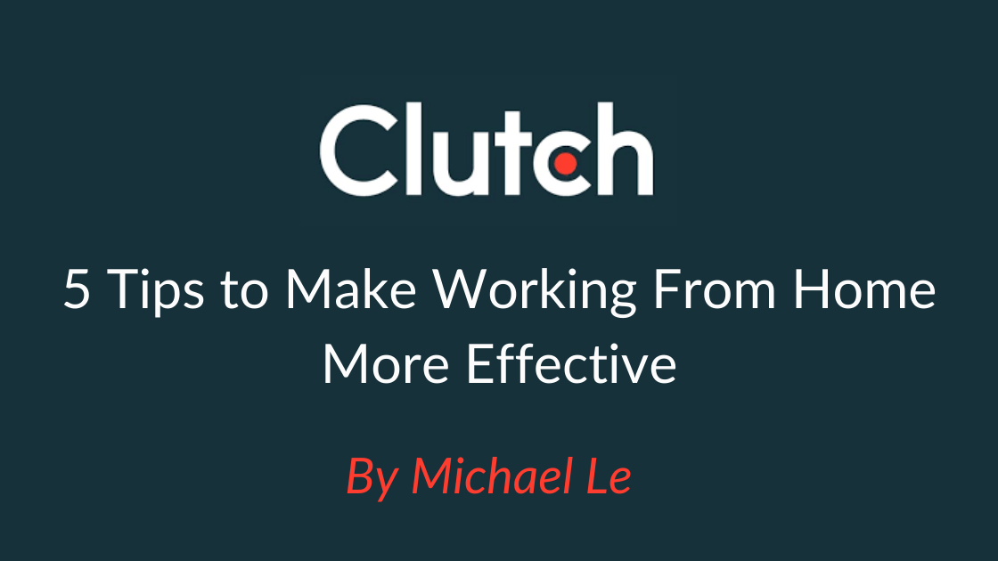 5 tips to make working from home more effective by Michael Le